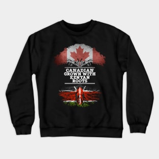 Canadian Grown With Kenyan Roots - Gift for Kenyan With Roots From Kenya Crewneck Sweatshirt